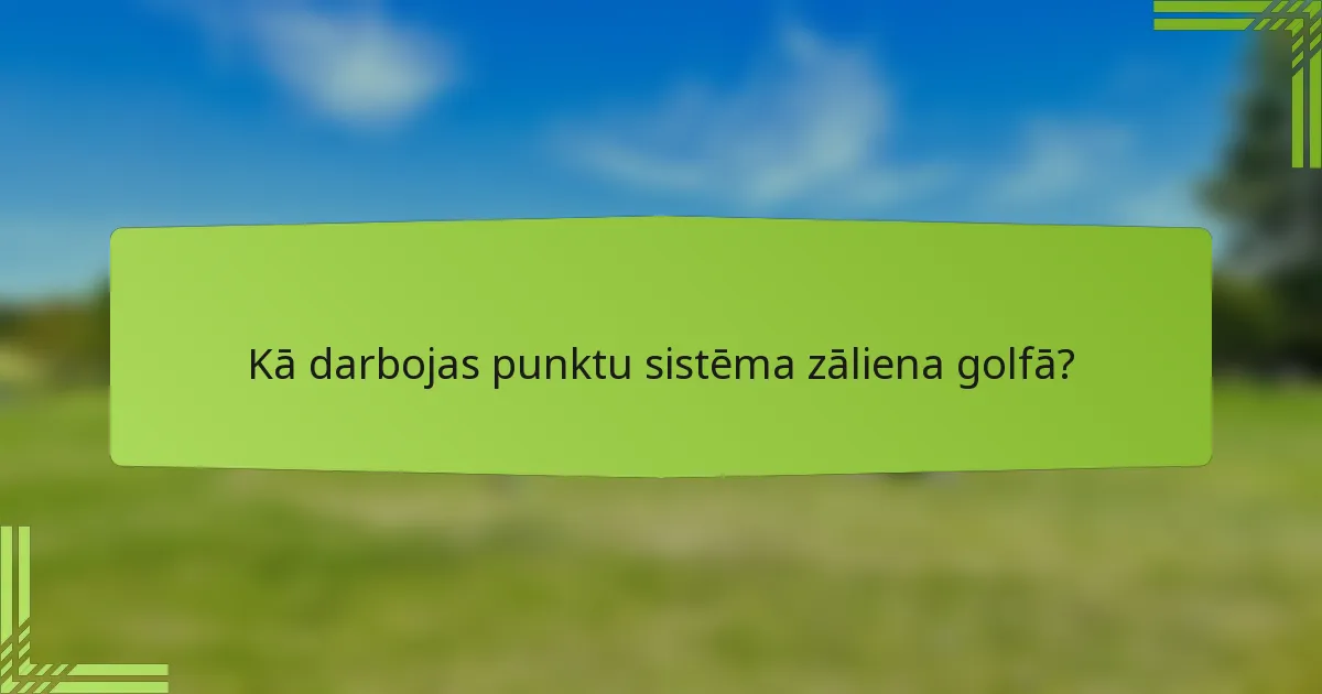 Kā darbojas punktu sistēma zāliena golfā?