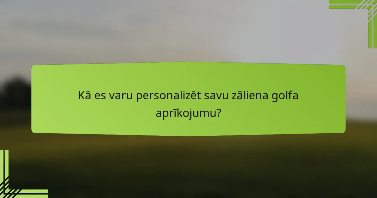Kā es varu personalizēt savu zāliena golfa aprīkojumu?