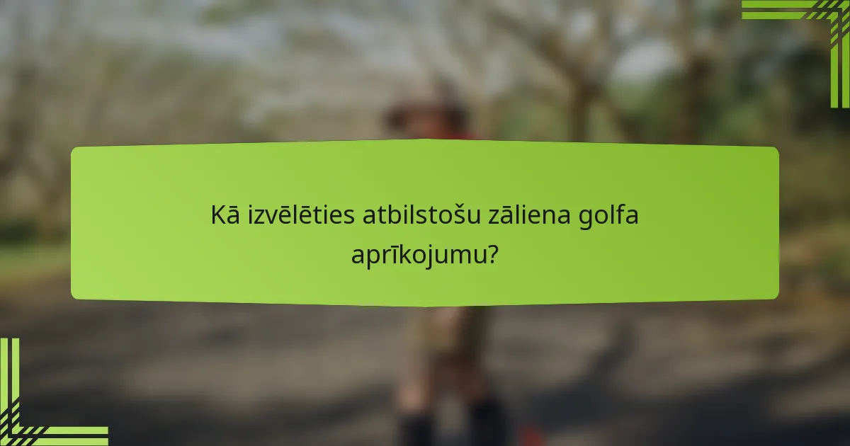 Kā izvēlēties atbilstošu zāliena golfa aprīkojumu?