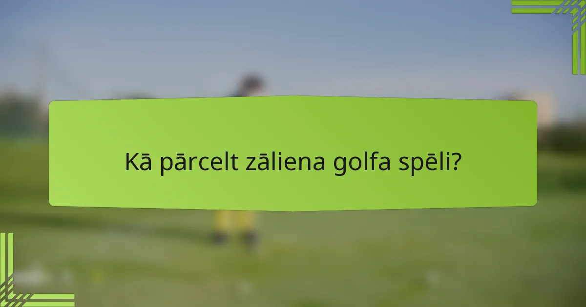 Kā pārcelt zāliena golfa spēli?