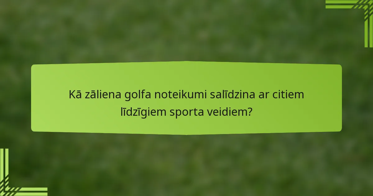 Kā zāliena golfa noteikumi salīdzina ar citiem līdzīgiem sporta veidiem?