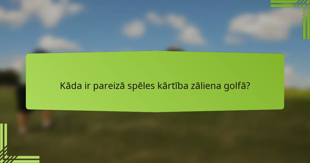 Kāda ir pareizā spēles kārtība zāliena golfā?