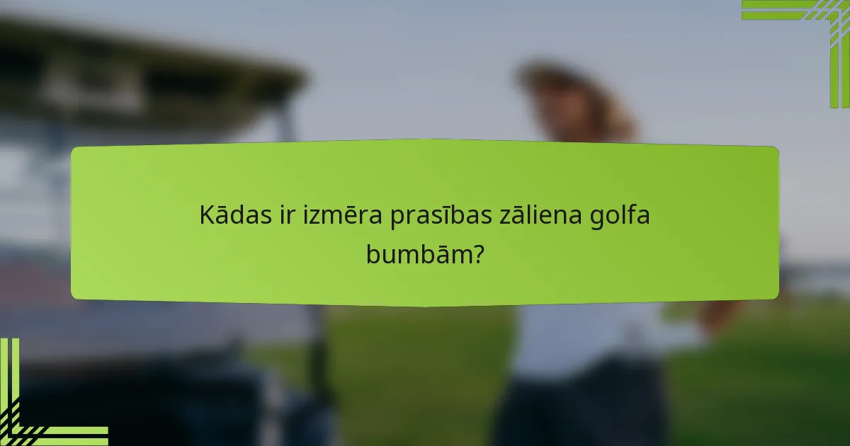 Kādas ir izmēra prasības zāliena golfa bumbām?