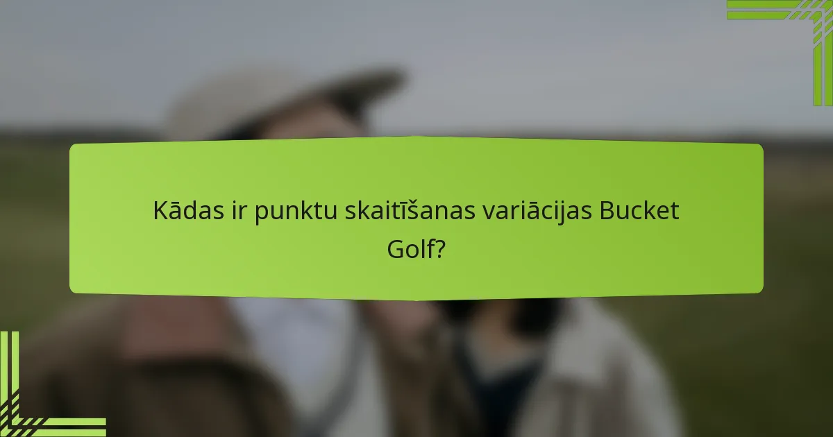 Kādas ir punktu skaitīšanas variācijas Bucket Golf?
