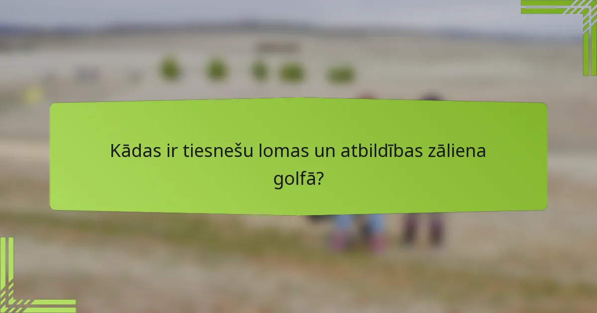 Kādas ir tiesnešu lomas un atbildības zāliena golfā?