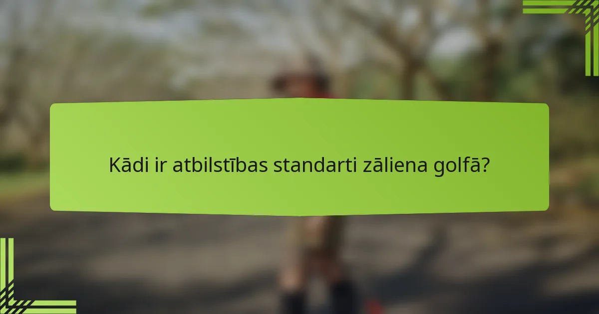 Kādi ir atbilstības standarti zāliena golfā?