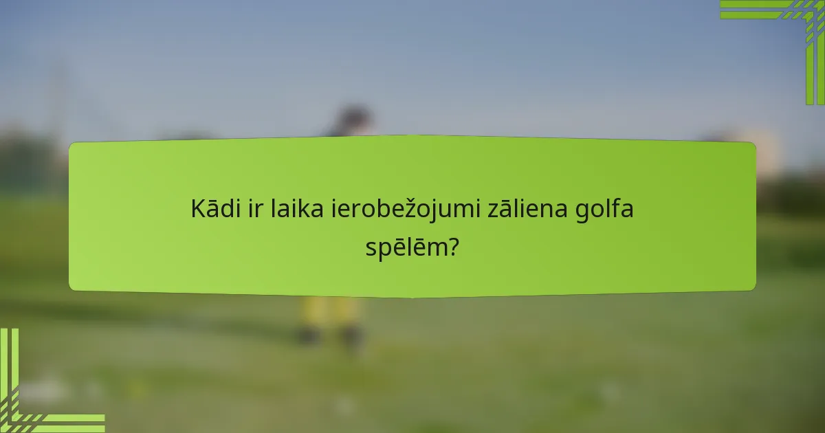 Kādi ir laika ierobežojumi zāliena golfa spēlēm?