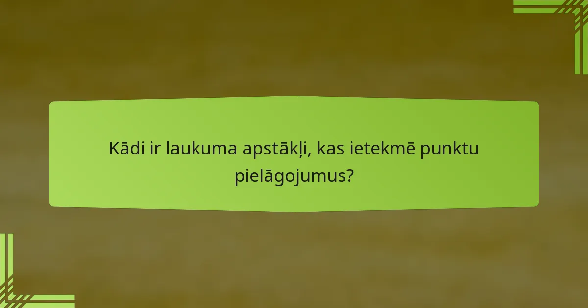 Kādi ir laukuma apstākļi, kas ietekmē punktu pielāgojumus?