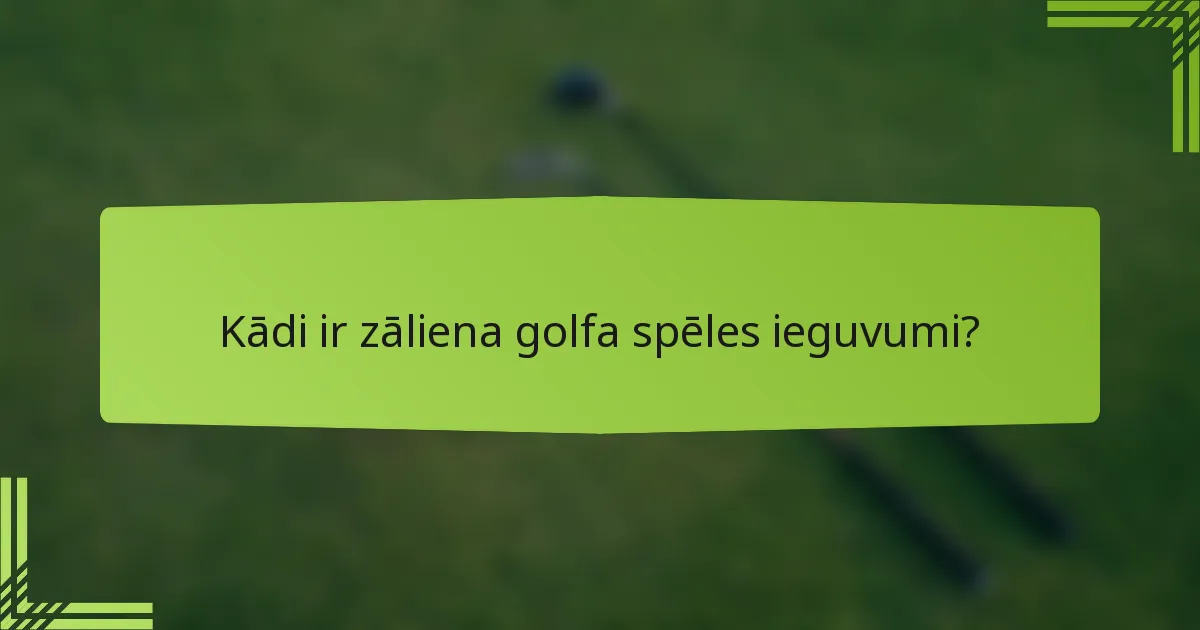 Kādi ir zāliena golfa spēles ieguvumi?