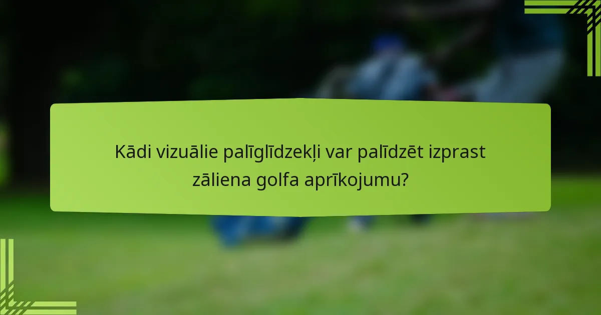 Kādi vizuālie palīglīdzekļi var palīdzēt izprast zāliena golfa aprīkojumu?