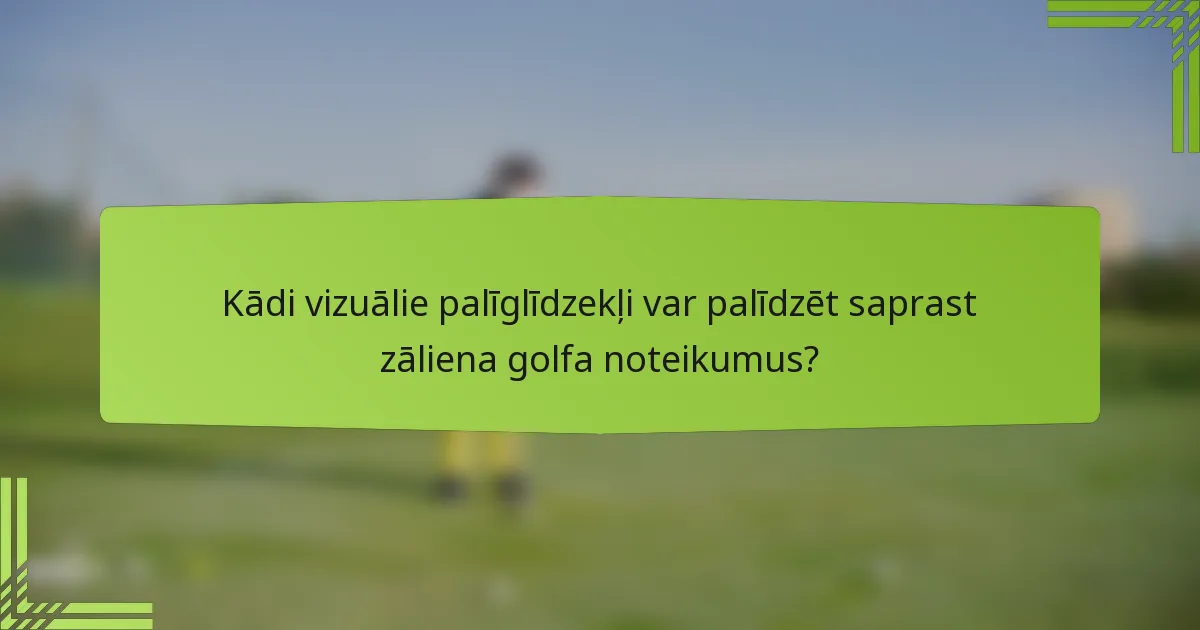 Kādi vizuālie palīglīdzekļi var palīdzēt saprast zāliena golfa noteikumus?