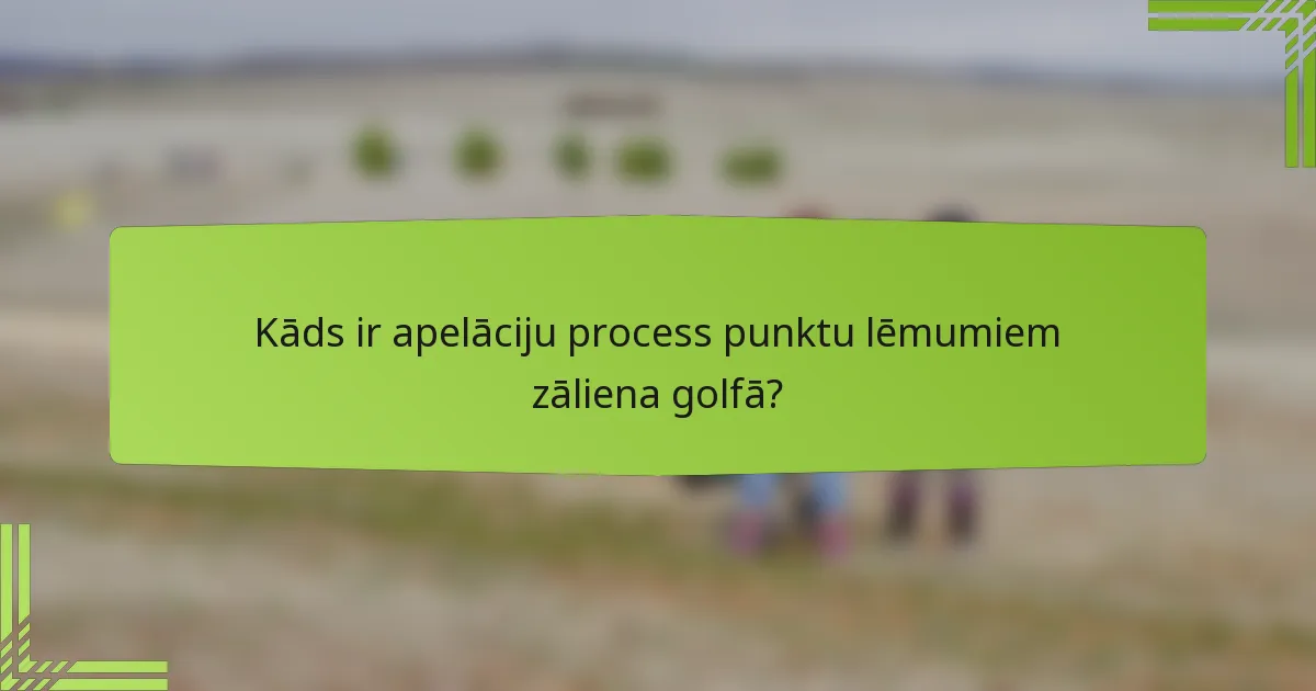 Kāds ir apelāciju process punktu lēmumiem zāliena golfā?