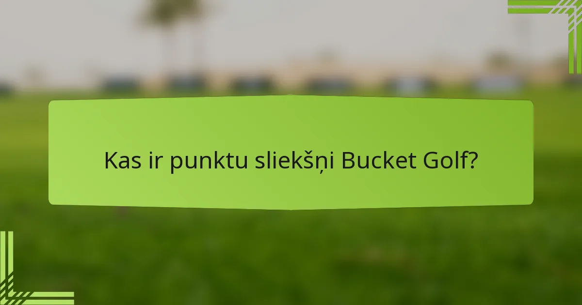 Kas ir punktu sliekšņi Bucket Golf?